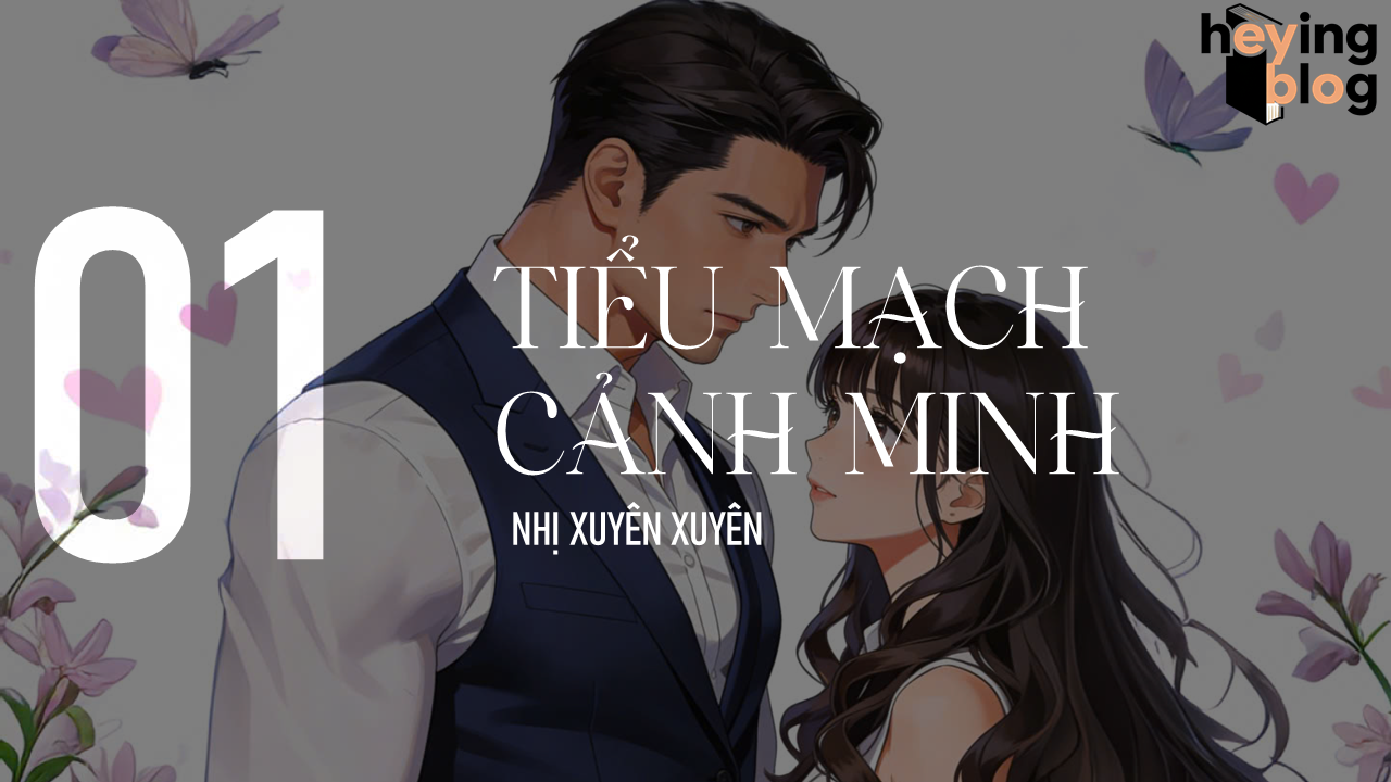 [TIỂU MẠCH CẢNH MINH] CHƯƠNG 1: ANH TRAI