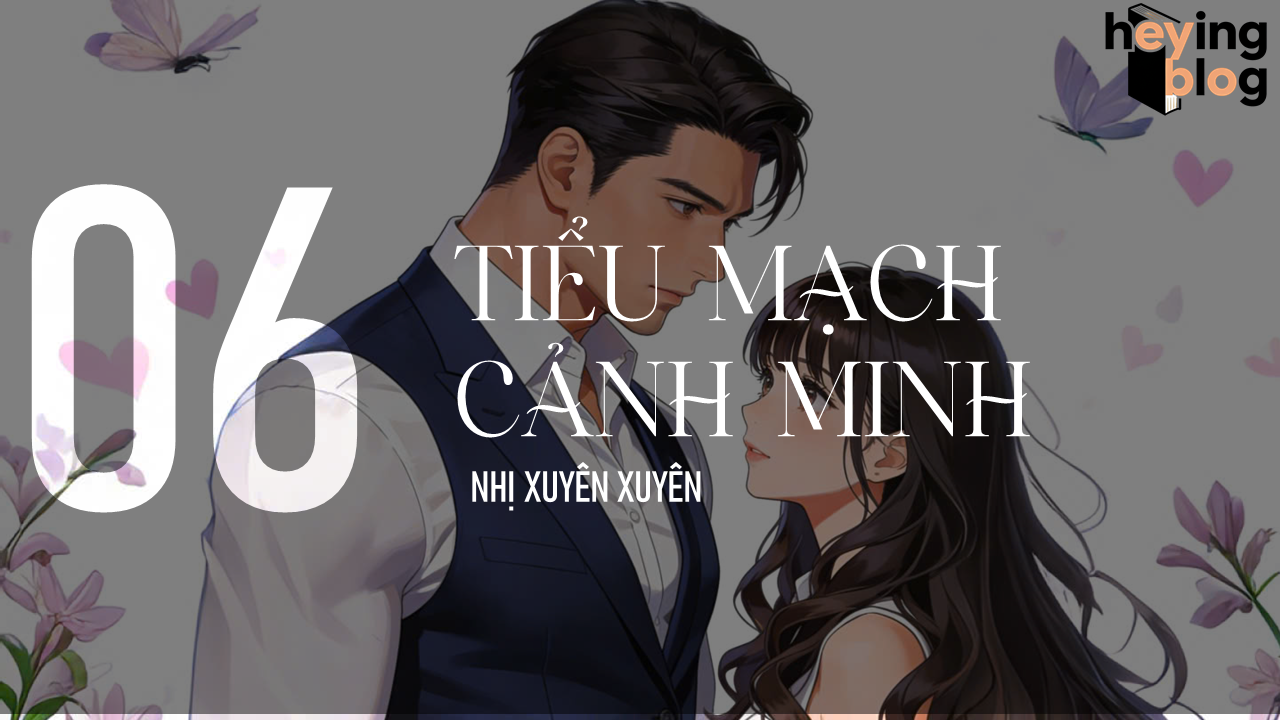 [TIỂU MẠCH CẢNH MINH] CHƯƠNG 6: CÓ LÀM ĐƯỢC KHÔNG?
