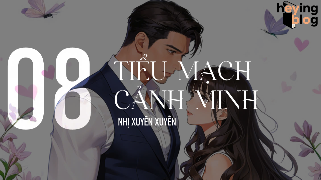 [TIỂU MẠCH CẢNH MINH] CHƯƠNG 8: CĂNG THẲNG