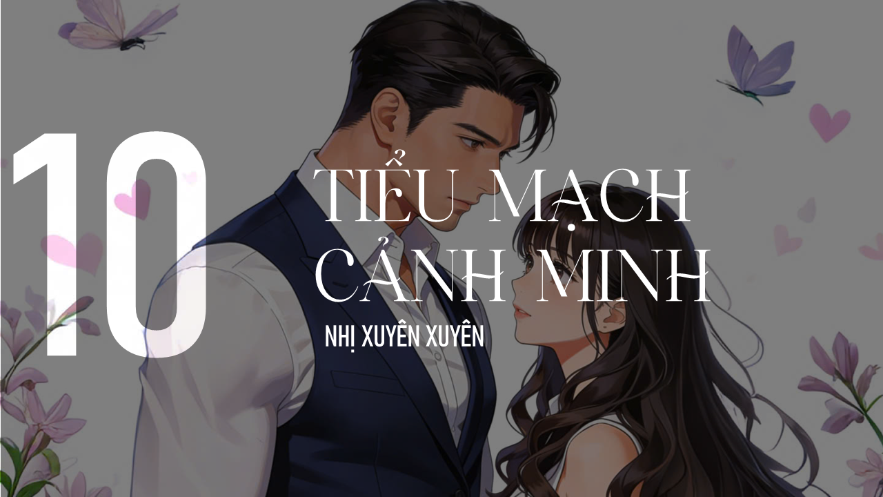 [TIỂU MẠCH CẢNH MINH] CHƯƠNG 10: ĐI XUỐNG
